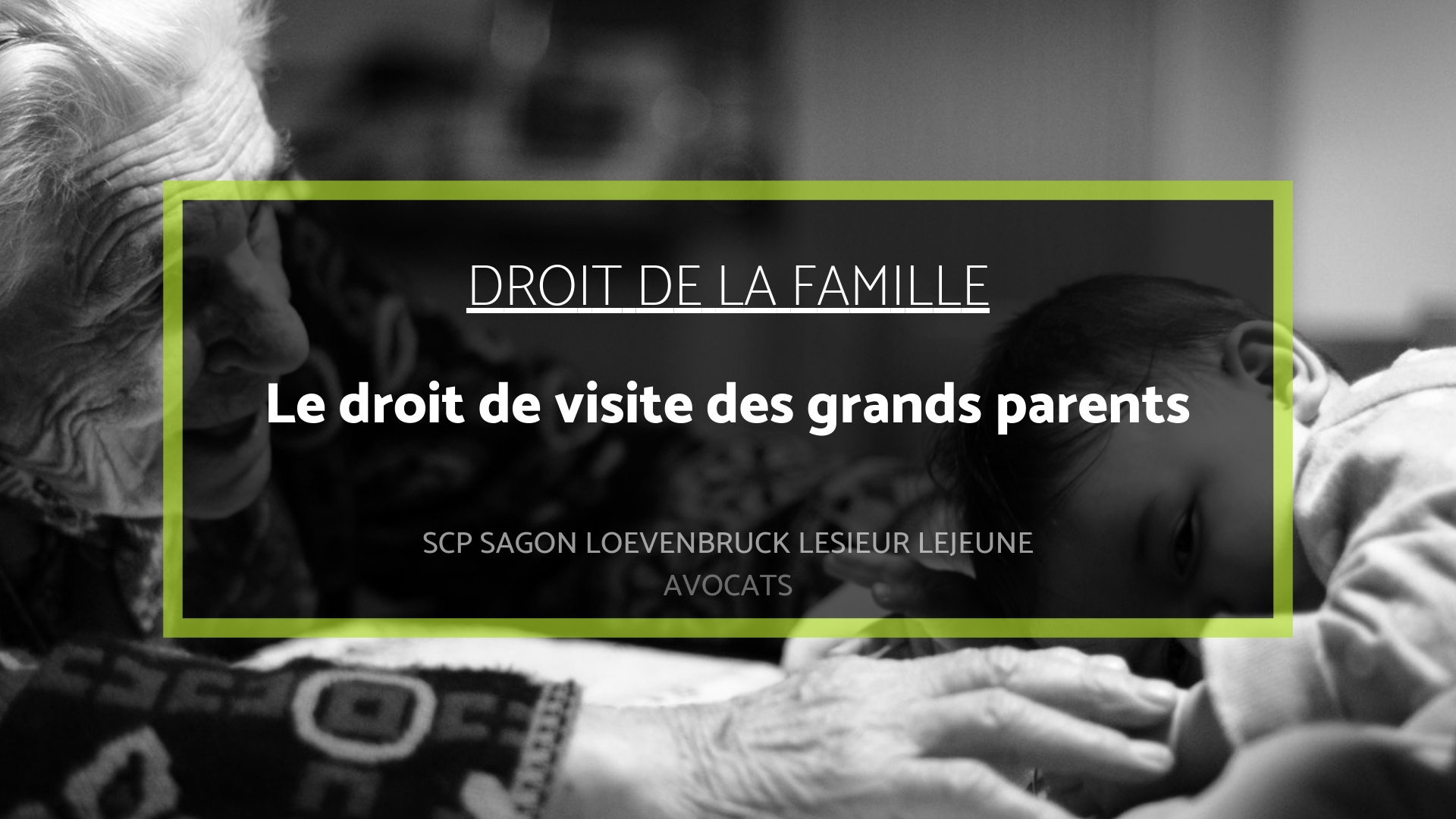 Le Droit De Visite Des Grands Parents Avocats Le Havre Particuliers Entreprises Et Entites Publiques